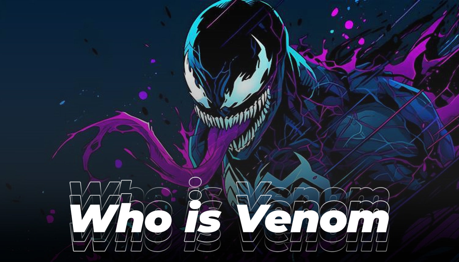 Who is Venom in Spider Man? A Look at the Different Hosts of Venom