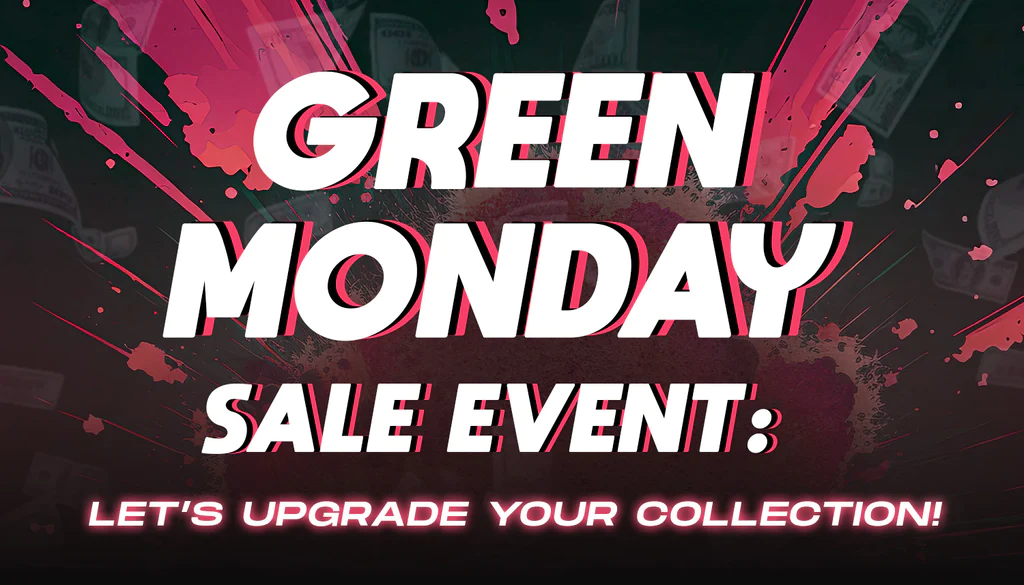 Green Monday’s Sale Event: Let’s upgrade Your Collection!